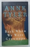 BACK WHEN WE WERE GROWNUPS by ANNE TYLER , 2004
