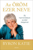 Az &ouml;r&ouml;m ezer neve - &Eacute;lj harm&oacute;ni&aacute;ban az &eacute;let dolgaival - Katie Byron