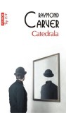 Catedrala (Top 10+) - Paperback brosat - Raymond Carver - Polirom