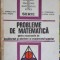 PROBLEME DE MATEMATICA PENTRU EXAMENE DE BACALAUREAT SI ADMITERE IN INVATAMANTUL SUPERIOR-225414