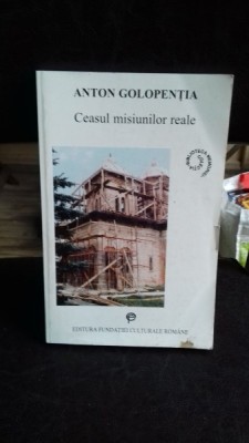 CEASUL MISIUNILOR REALE - ANTON GOLOPENTIA foto