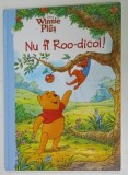 DISNEY WINNIE DE PLUS , NU FI ROO - DICOL ! text de THEA FELDMAN , ilustratii de ARTISTII DISNEYSTORYBOOK , 2012 , PREZINTA URME DE INDOIRE SI DE UZUR