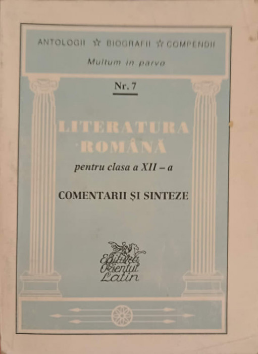 LITERATURA ROMANA PENTRU CLASA A XII-A, COMENTARII SI SINTEZE-IUSTINA ITU