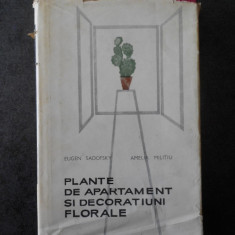 EUGEN SADOFSKY - PLANTE DE APARTAMENT SI DECORATIUNI FLORALE (Ed. cartonata)