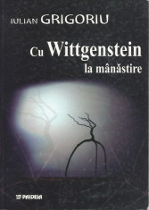 Cu Wittgenstein la manastire - Iulian Grigoriu foto