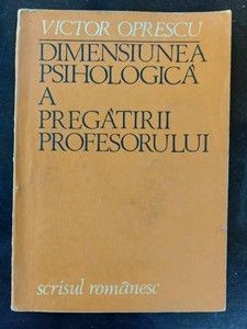 Dimensiunea psihologica a pregatirii profesorului- Victor Oprescu foto