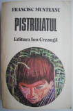 Pistruiatul &ndash; Francisc Munteanu