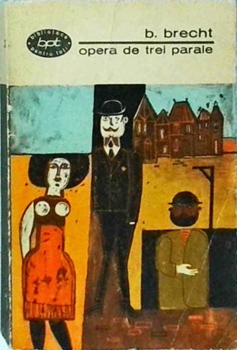Bertolt Brecht - Opera de trei parale