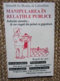 Manipularea &icirc;n relațiile publice - Arnauld du Moulin de Labarthete