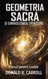 Geometria sacră și simbolismul spiritual - Paperback brosat - Donald B. Carroll - Prestige