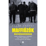 Maffi&oacute;z&oacute;k mack&oacute;nadr&aacute;gban - Dezső Andr&aacute;s
