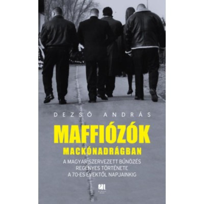 Maffi&amp;oacute;z&amp;oacute;k mack&amp;oacute;nadr&amp;aacute;gban - Dezső Andr&amp;aacute;s foto