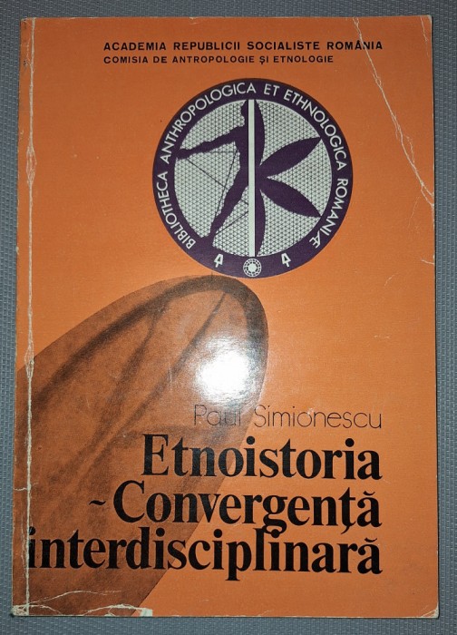 PAUL SIMIONESCU&nbsp;-&nbsp;ETNOISTORIA * CONVERGENTA INTERDISCIPLINARA
