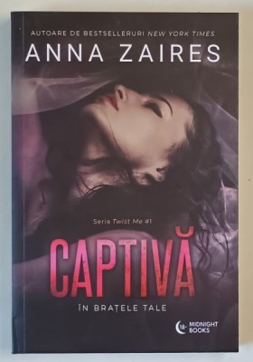 CAPTIVA IN BRATELE TALE , SERIA TWIST ME#1 , roman de ANNA ZAIRES , 2022 foto