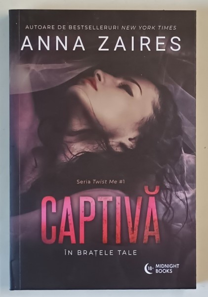 CAPTIVA IN BRATELE TALE , SERIA TWIST ME#1 , roman de ANNA ZAIRES , 2022