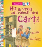 Cumpara ieftin Nu ai vrea să trăieşti fără CĂRŢI!