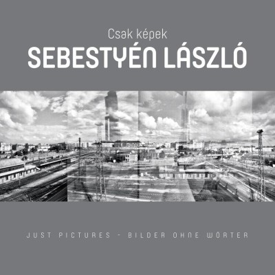 Csak K&amp;eacute;pek - Sebesty&amp;eacute;n L&amp;aacute;szl&amp;oacute; - Sebesty&amp;eacute;n L&amp;aacute;szl&amp;oacute; foto