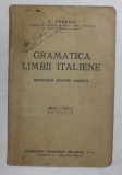 GRAMATICA LIMBII ITALIENE , INTOCIMITA PENTRU ROMANI de C. PERUSSI , 1944