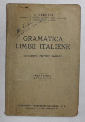 GRAMATICA LIMBII ITALIENE , INTOCIMITA PENTRU ROMANI de C. PERUSSI , 1944 foto