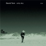 Only Sky | David Torn, Jazz, ECM Records