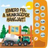 Ismerd fel a munkag&eacute;pek hangjait!