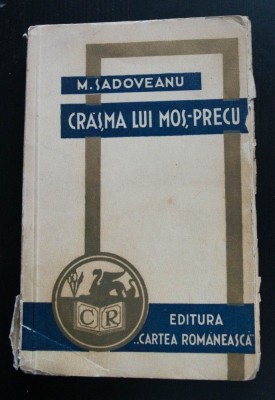 M. Sadoveanu - Cr&amp;acirc;șma lui Moș-Precu (Cartea Rom&amp;acirc;nească, 1934 ) foto