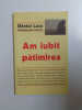 AM IUBIT PATIMIREA de SFANTUL LUCA , ARHIEPISCOPUL CRIMEEI , 2006