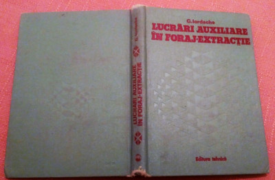 Lucrari auxiliare in foraj-extractie. Editura Tehnica, 1979 - G. Iordache foto