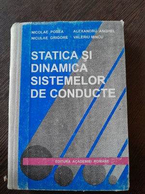 Statica si dinamica sistemelor de conducte - Nicolae Posea foto