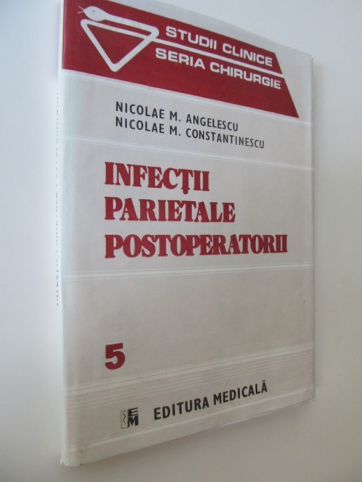Infectii parietale postoperatorii (vol. 5) - Nicolae m. Angelescu , Nicolae M. Constantinescu