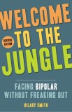 Welcome to the Jungle, Revised Edition: Facing Bipolar Without Freaking Out
