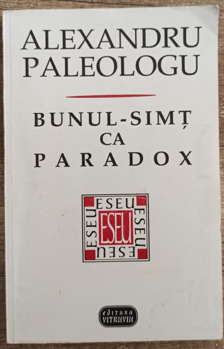 Bunul-simt ca paradox - Alexandru Paleologu