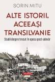 Cumpara ieftin Alte Istorii, Aceeași Transilvanie, Sorin Mitu - Editura Polirom