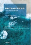 Cumpara ieftin Mari idei ale matematicii. Dincolo de Euclid. Geometrii alternative/Joan-Vicenc Gomez I Urgelles