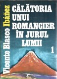 Calatoria unui romancier in jurul lumii (volumul 1) - Vicente Blasco Ibanez