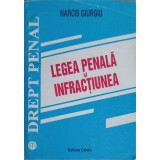 LEGEA PENALA SI INFRACTIUNEA. DREPT PENAL-NARCIS GIURGIU-216707