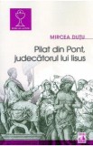 Pilat din Pont, judecatorul lui Iisus - Mircea Dutu