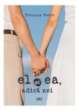 El și ea, adică noi - Paperback brosat - Petruța Petre - Libris Editorial