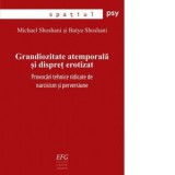 Grandiozitate atemporala si dispret erotizat. Provocari tehnice ridicate de narcisism si perversiune - Michael Shoshani, Batya Shoshani