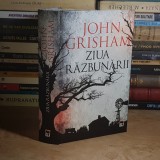 JOHN GRISHAM - ZIUA RAZBUNARII , BIBLIOTECA RAO , 2019 ( CARTONATA ) *
