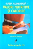 RAȚIA ALIMENTARĂ. VALORI NUTRITIVE ȘI CALORICE - HELMUT OBERRITTER