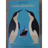 CARTEA GHETURILOR. JURNAL DE CALATORIE IN ANTARCTICA-IUHAN SMUUL-230565