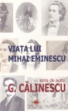 George Calinescu - Viata lui Mihai Eminescu