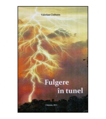 Valerian Ciobanu - Fulgere in tunel - 117052 foto