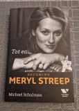 Becoming Meryl Streep tot ea ... Michael Schulman