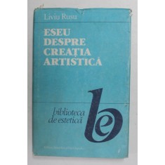 ESEU DESPRE CREATIA ARTISTICA - CONTRIBUTIE LA O ESTETICA DINAMICA , 1989 , DEDICATIE SI INSEMANRI ALE AUTORULUI*,