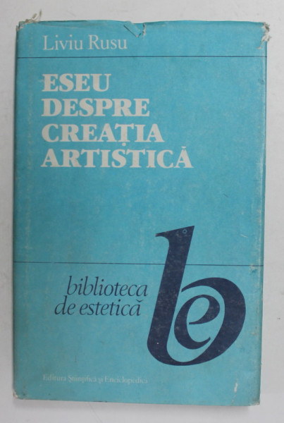 ESEU DESPRE CREATIA ARTISTICA - CONTRIBUTIE LA O ESTETICA DINAMICA , 1989 , DEDICATIE SI INSEMANRI ALE AUTORULUI*,