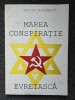 MAREA CONSPIRATIE EVREIASCA - Traian Romanescu