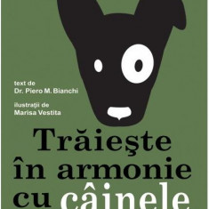 Trăiește în armonie cu câinele tău - Paperback brosat - Bianchi Piero M. - Didactica Publishing House