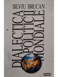 Silviu Brucan - Dialectica politicii mondiale (editia 1997)